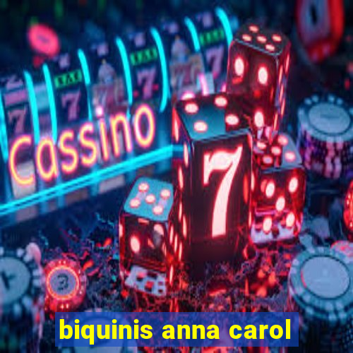 biquinis anna carol